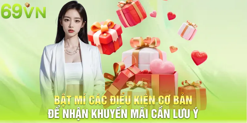 Bật mí các điều kiện cơ bản để nhận khuyến mãi cần lưu ý