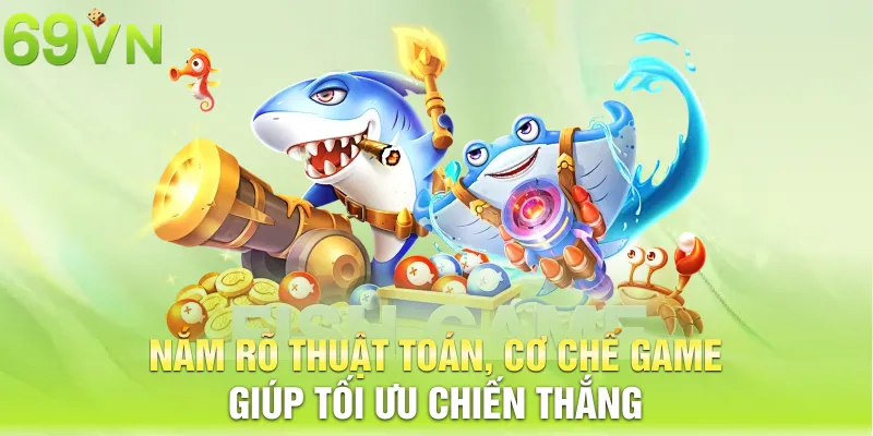Nắm rõ thuật toán, cơ chế game giúp tối ưu chiến thắng