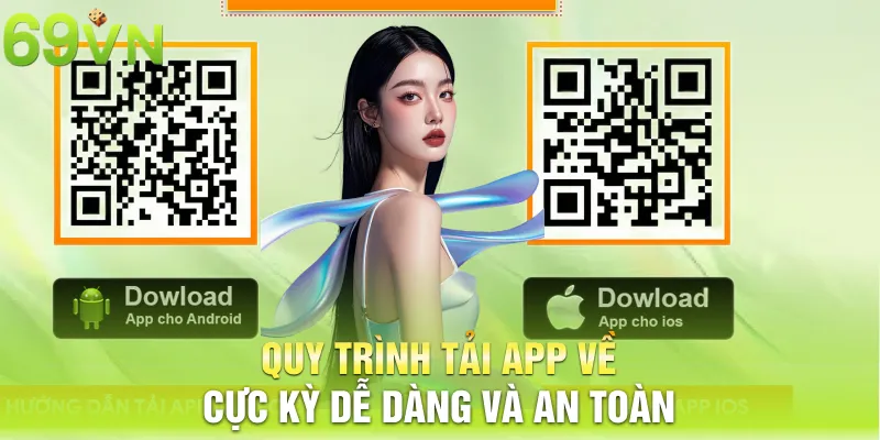 Quy trình tải app về cực kỳ dễ dàng và an toàn