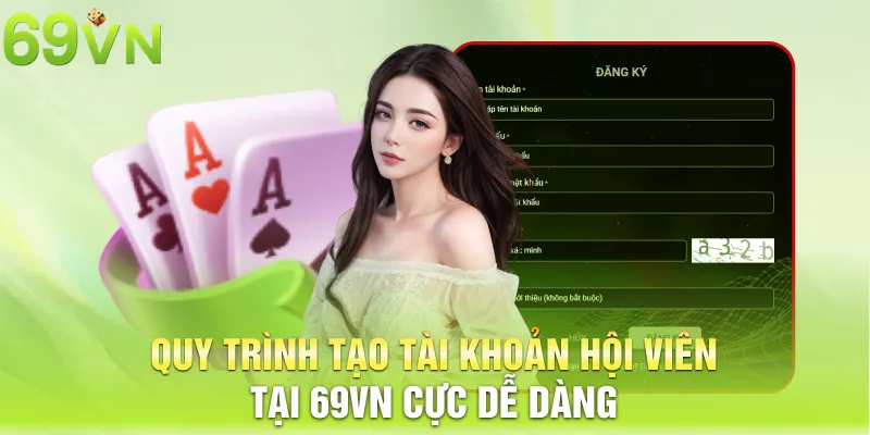 Quy trình tạo tài khoản hội viên tại 69vn cực dễ dàng